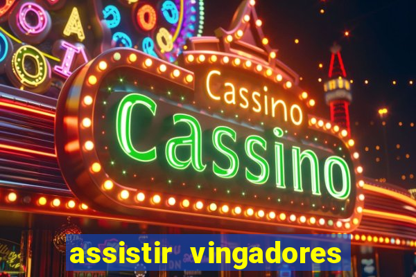 assistir vingadores ultimato completo dublado gratis